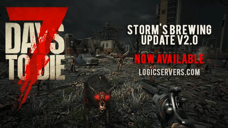 7 Days to Die Storms brewing 2.0 Update Released